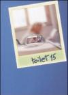 Toilet. Racconti brevi e lunghi a seconda del bisogno vol.15