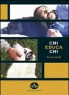 Chi educa chi. Chiavi di lettura per la comprensione e l'educazione del cane