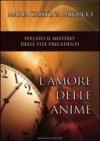 L'amore delle anime. Un volo nelle vite passate