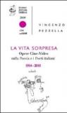 La vita sorpresa. Opere cine-video sulla poesia e i poeti italiani (1914-2010)