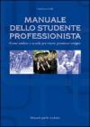 Manuale dello studente professionista. Come andare a scuola per essere promossi sempre