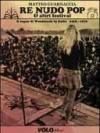 Re Nudo pop & altri festival. Il sogno di Woodstock in Italia. 1968-1976. Con CD Audio. Con DVD