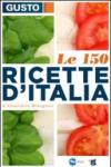 Gusto. Le 150 ricette d'Italia