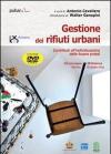 Gestione dei rifiuri urbani. Contributi all'individuazione delle buone prassi. Dal convegno IRISistema. Con DVD