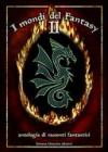 I mondi del fantasy. Antologia di racconti fantastici: 2