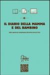 Il diario della mamma e del bambino. Dalla nascita al compimento del primo anno di vita