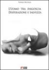 L'uomo tra angoscia disperazione e salvezza