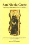 San Nicola greco. Un ponte fra oriente e occidente. Atti del Convegno di studi (13 gennaio 2012) e nuovi contributi