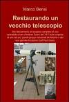 Restaurando un vecchio telescopio del 1911