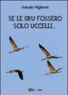 Se le gru fossero solo uccelli...