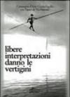 Libere interpretazioni danno le vertigini. Ediz. illustrata. Con CD Audio