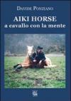 Aiki Horse. A cavallo con la mente