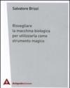 Risvegliare la macchina biologica per utilizzarla come strumento magico