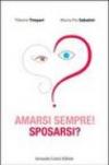 Amarsi sempre! Sposarsi?