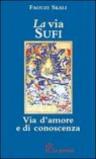 La via sufi. Via d'amore e di conoscenza