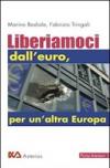 Liberiamoci - Liberiamoci dall'euro per un'altra europa (Fogli istant Vol. 1)