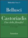 Castoriadis. Fine della filosofia? Sulla crisi del pensiero e della politica in tre saggi