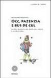 Occ, pazenzia e bus de cul