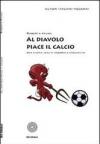Al diavolo piace il calcio. Una storia vera di mobbing e precariato