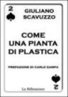 Come una pianta di plastica