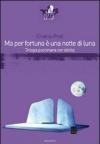 Ma per fortuna è una notte di luna. Trilogia pucciniana con delitto