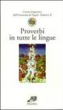 Proverbi in tutte le lingue. Ediz. multilingue