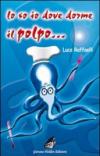 Lo so io dove dorme il polpo