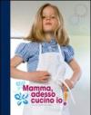 Mamma, adesso cucino io! Con le ricette del Gufo
