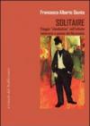 Solitarie. Viaggio «clandestino» nell'infinito letterario e umano del Novecento