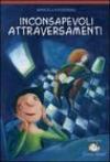 Inconsapevoli attraversamenti