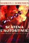 Scatena l'autostima. Come liberare il potere che c'è in te