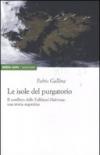 Le isole del purgatorio. Il conflitto delle Falkland-Malvinas: una storia argentina