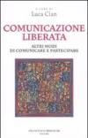 Comunicazione liberata. Altri modi di comunicare e partecipare