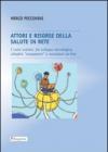 Attori e risorse della salute in rete. I nuovi scenari, fra sviluppo tecnologico, cittadini «competenti» e narrazioni on-line