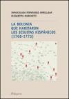 La Bolonia que abitaron los jesuitas hispanicos (1768-1773)