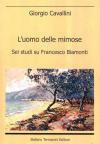 L' uomo delle mimose. Sei studi su Francesco Biamonti