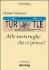 Alle tartarughe chi ci pensa?