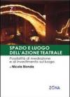 Spazio e luogo dell'azione teatrale. Possibilità di mediazione e investimento sul luogo