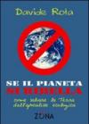 Se il pianeta si ribella. Come salvare la Terra dall'apocalisse ecologica
