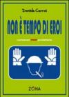 Non è tempo di eroi