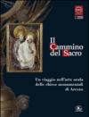 Il cammino del sacro. Un viaggio nell'arte orafa delle chiese monumentali di Arezzo. Catalogo della mostra (Roma, 7 dicembre 2007-3 febbraio 2008)