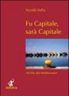 Fu capitale, sarà capitale