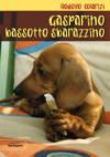 Gasparino, bassotto sbarazzino