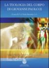 La teologia del corpo di Giovanni Paolo II. Ediz. italiana, inglese e spagnola