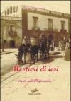 Mestieri di ieri. Dagli antieri agli artieri