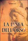 La linea dell'orso. Gesù, Maddalena, Re Artù, catari, templari