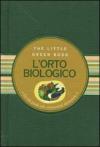 L' orto biologico. Piccola guida alle coltivazioni domestiche