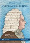 L'ultima fuga di Bach