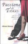 Passione di tango. Nato per essere ballo i poeti lo resero canzone