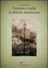 Fantasia e realtà in dialetto monticiano